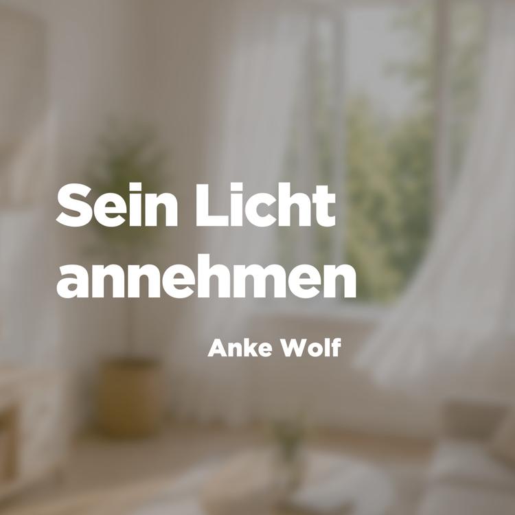 Sein Licht annehmen - Anke Wolf