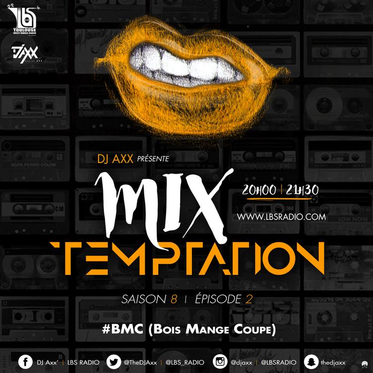 MiX TEMPTATION S08E02 - #BMC [Bois Mange Coupe] (01/11/2016)