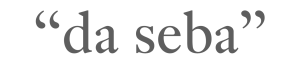 "da seba"