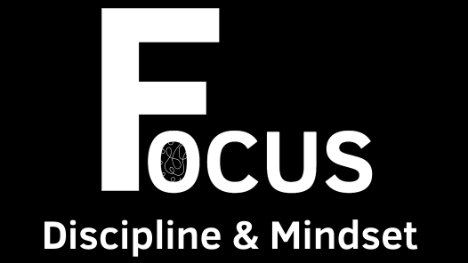 Focus - Discipline & Mindset