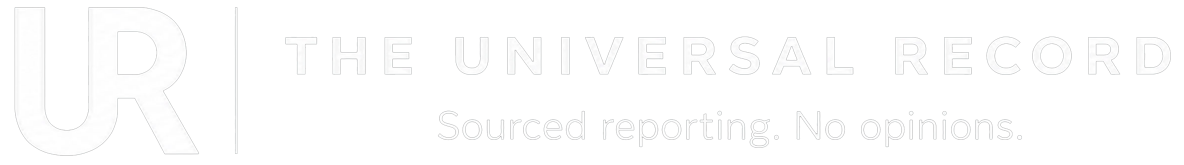 Universal Record | Sourced Reporting. No Opinions.